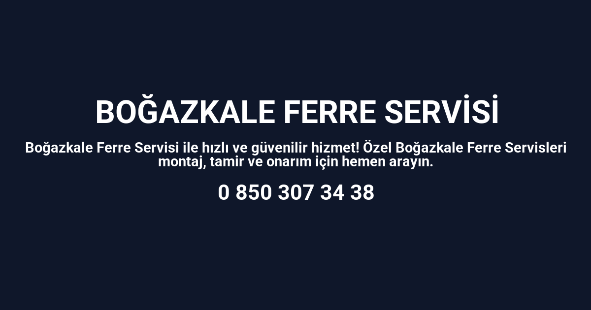 Boğazkale Ferre Servisi